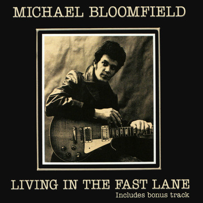 アルバム/Living In The Fast Lane (Expanded Edition)/Mike Bloomfield