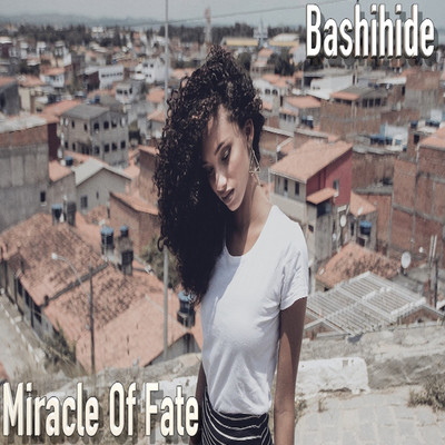 Miracle Of Fate/Bashihide
