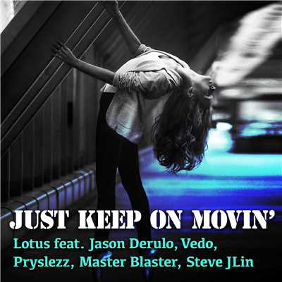 シングル/Just Keep On Movin' (feat. Jason Derulo, Vedo, Pryslezz, Master Blaster Steve Jlin) [Master Blaster Remix Edit]/Lotus