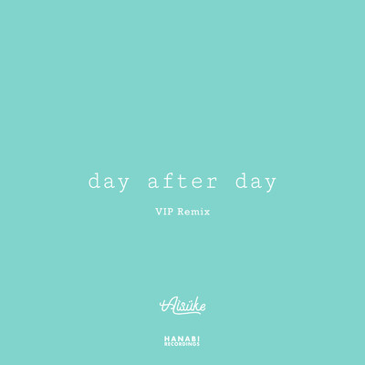 シングル/day after day (VIP Remix)/tAisuke