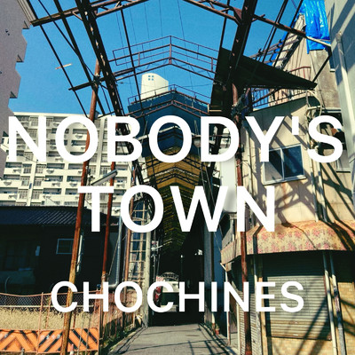NOBODY'S TOWN/CHOCHINES