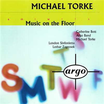 Torke: Music On The Floor; 4 Proverbs; Monday & Tuesday/Michael Torke／キャサリン・ボット／ローター・ツァグロセーク／ロンドン・シンフォニエッタ／Argo Band