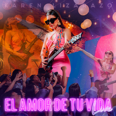 シングル/El Amor De Tu Vida (En Directo)/Karen Lizarazo