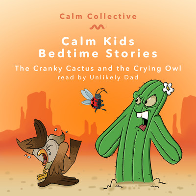 The Cranky Cactus And The Crying Owl (featuring Unlikely Dad)/Calm Collective