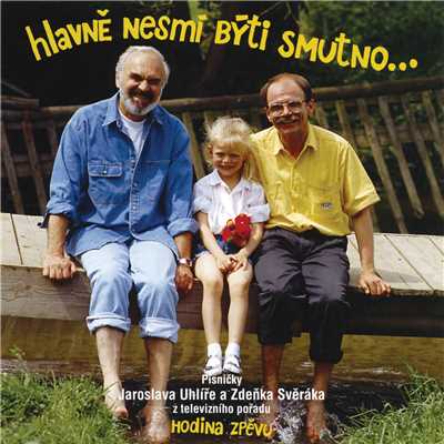アルバム/Hlavne nesmi byti smutno/Jaroslav Uhlir／Zdenek Sverak