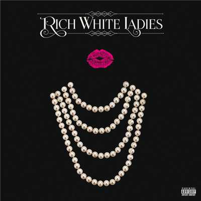 Rich White Ladies (Explicit)/Rich White Ladies