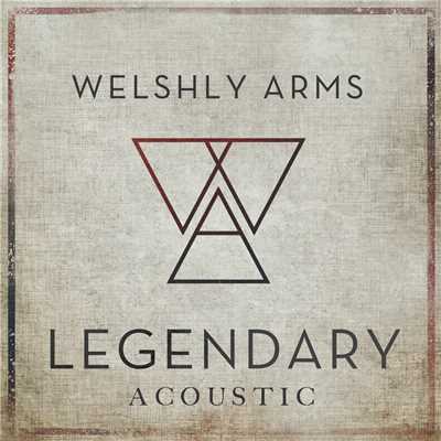 シングル/Legendary (Acoustic)/Welshly Arms