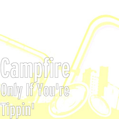 シングル/Only If You're Tippin'/Campfire