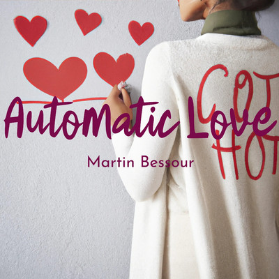 Automatic Love/Martin Bessour