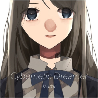 Cybernetic Dreamer/izumi