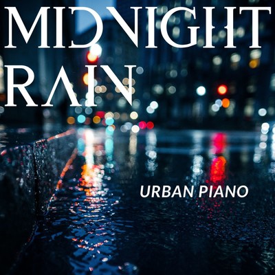 Midnight Rain: Urban Piano/Relaxing Piano Crew