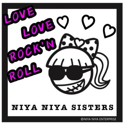LOVE LOVE ROCK'N ROLL/NIYA NIYA SISTERS