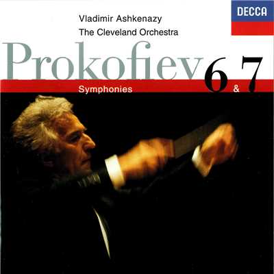 アルバム/Prokofiev: Symphonies Nos. 6 & 7/ヴラディーミル・アシュケナージ／クリーヴランド管弦楽団