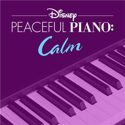 Disney Peaceful Piano: Calm/ディズニー・ピースフル・ピアノ／Disney