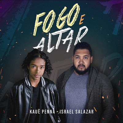 シングル/Fogo E Altar/Kaue Penna／Israel Salazar