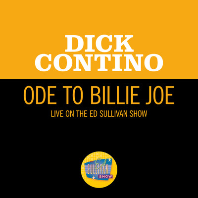 Ode To Billie Joe (Live On The Ed Sullivan Show, December 31, 1967)/Dick Contino