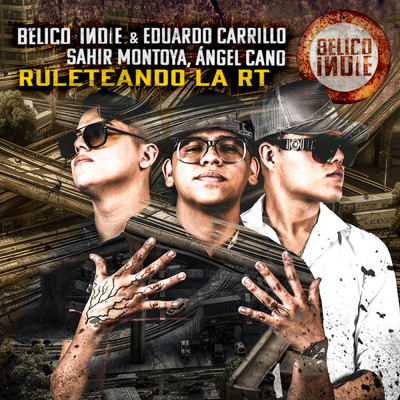 Ruleteando La RT (Explicit)/BELICO INDIE／Eduardo Carrillo／Sahir Montoya／Angel Cano