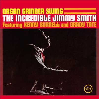 アルバム/Organ Grinder Swing (featuring Kenny Burrell, Grady Tate)/ジミー・スミス