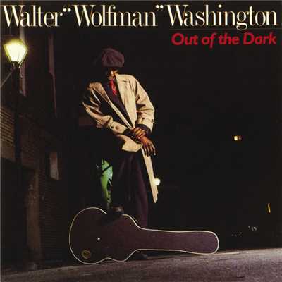 Out Of The Dark/Walter ”Wolfman” Washington