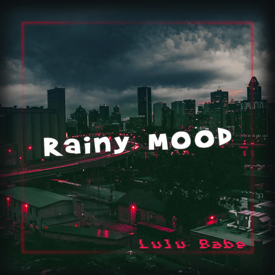 Rainy Mood/Lulu Babe