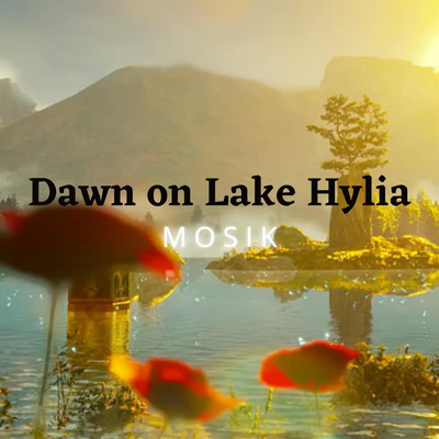 Dawn on Lake Hylia/MOSIK