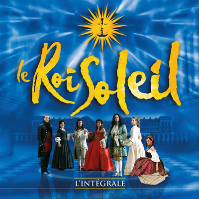 Le Roi Soleil (Le spectacle original) [L'integrale]/Various Artists