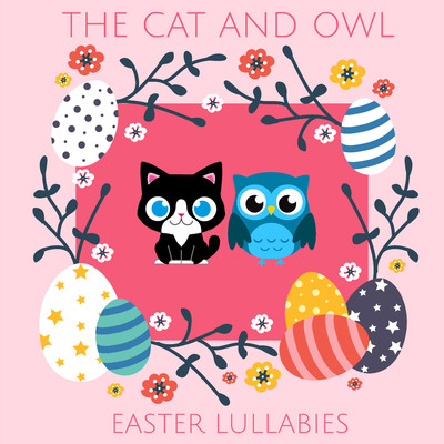 アルバム/Easter Lullabies/The Cat and Owl