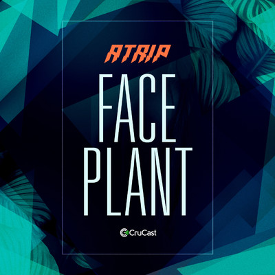Faceplant/Atrip