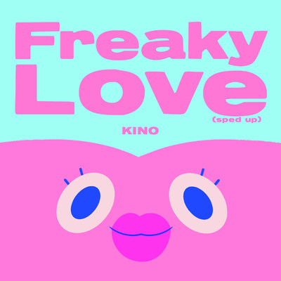 Freaky Love (Sped Up)/KINO