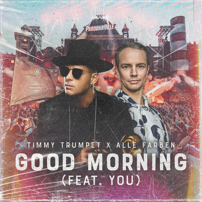 Good Morning (feat. YOU)/Timmy Trumpet x Alle Farben
