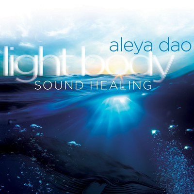 アルバム/Light Body Sound Healing/Aleya Dao