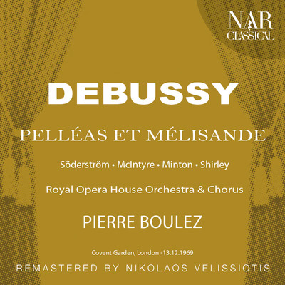 Pelleas et Melisande, CD 93, ICD 60, Act I: ”Je ne pourrai plus sortir de cette foret！” (Golaud, Melisande)/Orchestra della Royal Opera House Covent Garden di Londra