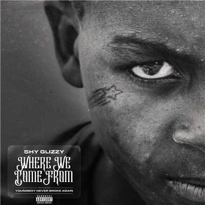 Where We Come From (feat. YoungBoy Never Broke Again)/Shy Glizzy