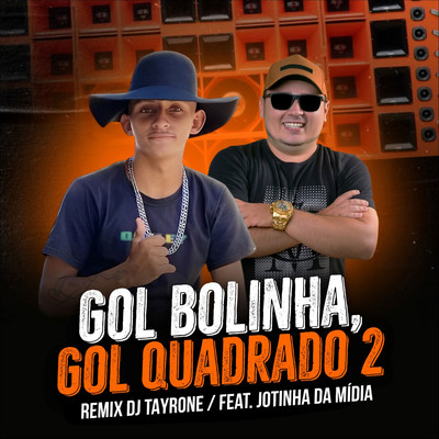 シングル/Gol Bolinha, Gol Quadrado 2 (feat. Jotinha da Midia) [Remix]/DJ Tayrone