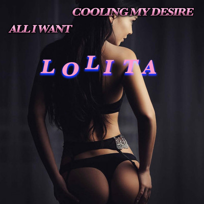 アルバム/COOLING MY DESIRE ／ ALL I WANT (Original ABEATC 12” master)/LOLITA