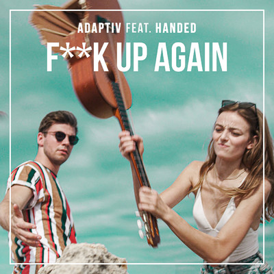 F**k Up Again (Explicit) feat.HANDED/Adaptiv