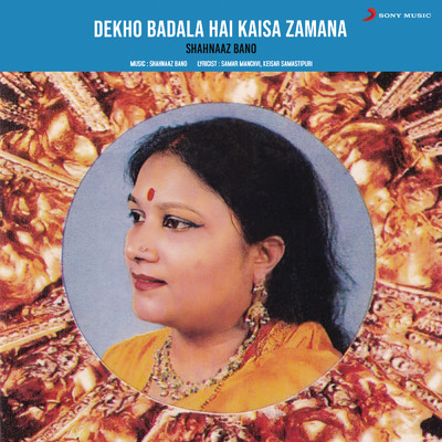 Dekho Badala Hai Kaisa Zamana/Shahnaaz Bano