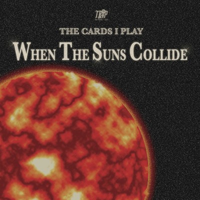 シングル/When the Suns Collide/The Cards I Play