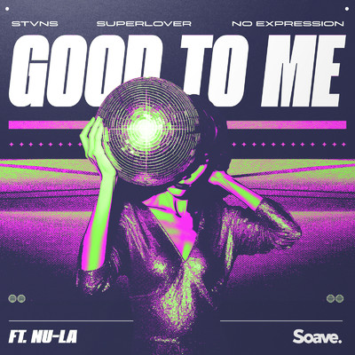 Good to Me (feat. Nu-La)/STVNS, Superlover & No ExpressioN