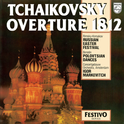Tchaikovsky: 1812 Overture; Rimsky-Korsakov: Russian Easter Festival Overture; Borodin: Polovtsian Dances/ロイヤル・コンセルトヘボウ管弦楽団／イーゴリ・マルケヴィチ
