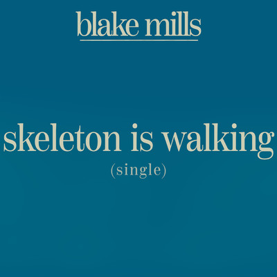 シングル/Skeleton Is Walking/ブレイク・ミルズ