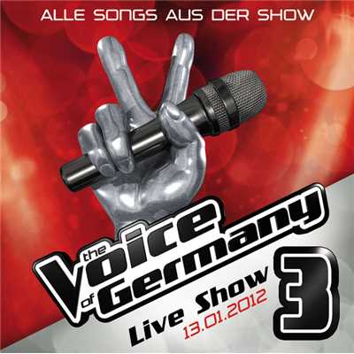 13.01. - Alle Songs aus der Live Show #3/The Voice Of Germany