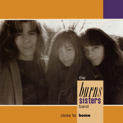 Close To Home/The Burns Sisters