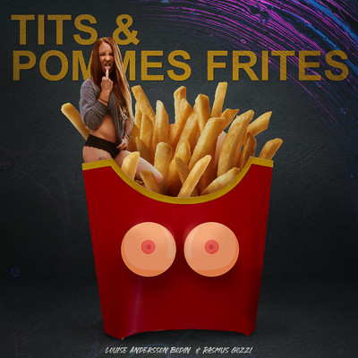 Tits & pommes frites (Explicit)/Rasmus Gozzi／Louise Andersson Bodin