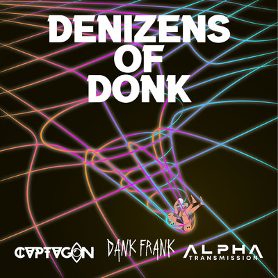 シングル/Denizens of Donk/Alpha Transmission／CVPTVGON／Dank Frank