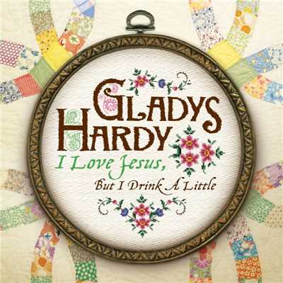 I Love Jesus But I Drink A Little/Gladys Hardy