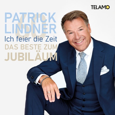 アルバム/Ich feier die Zeit: Das Beste zum Jubilaum/Patrick Lindner