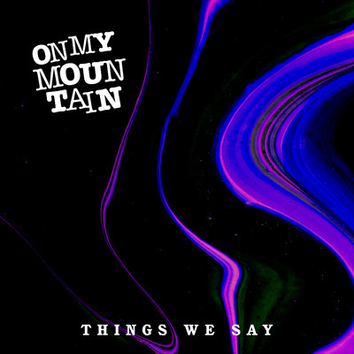 シングル/Things We Say/On My Mountain