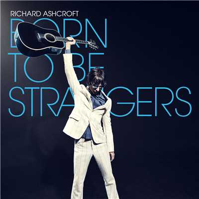 Born to Be Strangers/Richard Ashcroft
