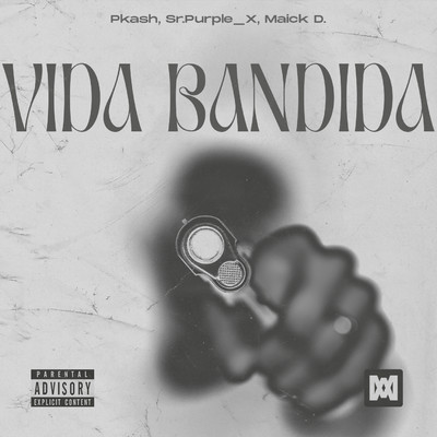 シングル/Vida Bandida/Pkash, Sr.Purple_X, Maick D.